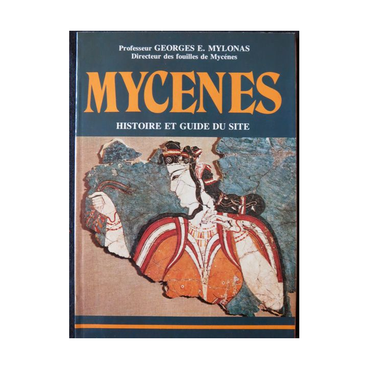 Mycènes histoire et guide du site de Georges E. Mylonas aux Editions Ekdotike Athenon S.A.1981