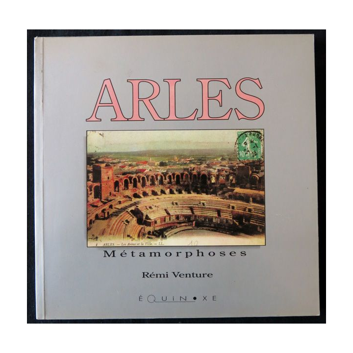 Arles Métamorphoses de Remi Venture aux éditions Équinoxe