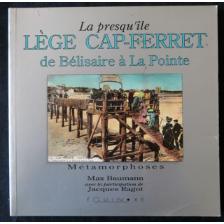 La presqu'île Lège Cap-Ferret de Belisaire à La Pointe de Max Baumann aux éditions Équinoxe