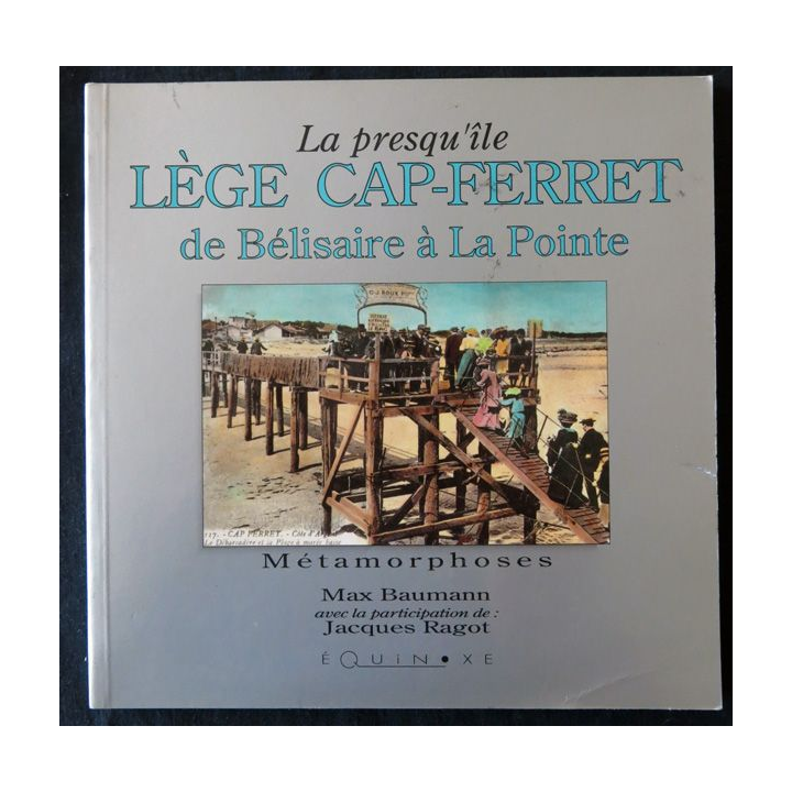 La presqu'île Lège Cap-Ferret de Belisaire à La Pointe de Max Baumann aux éditions Équinoxe