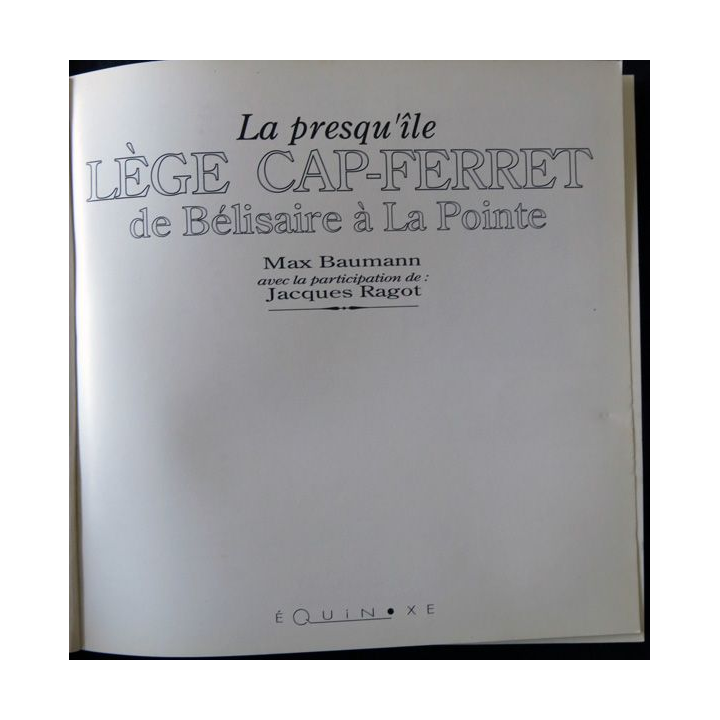 La presqu'île Lège Cap-Ferret de Belisaire à La Pointe de Max Baumann aux éditions Équinoxe