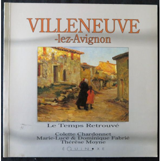 Villeneuve-lez-Avignon  le temps retrouvé de Colette Chardonnet & Marie Lucë aux éditions Équinoxe