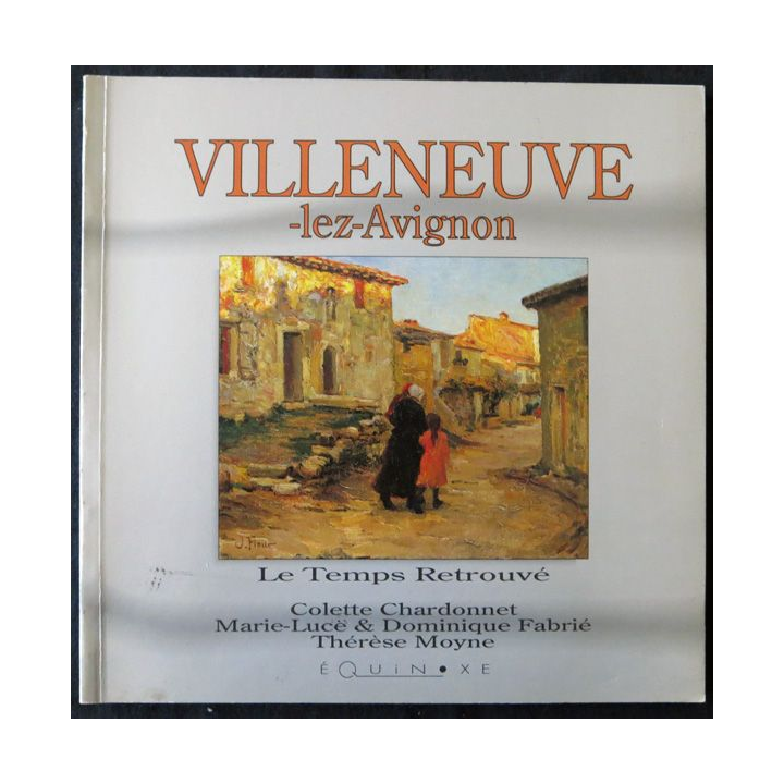 Villeneuve-lez-Avignon  le temps retrouvé de Colette Chardonnet & Marie Lucë aux éditions Équinoxe