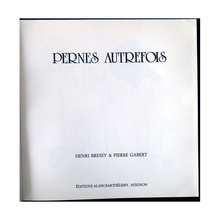 Pernes autrefois de Henri Bressy & Pierre Gabert aux Editions Barthelemy Avignon