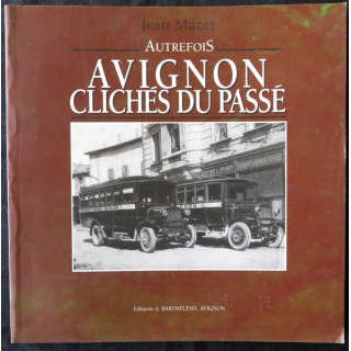 Avignon clichés du passé de Jean Mazet aux Editions Barthelemy Avignon
