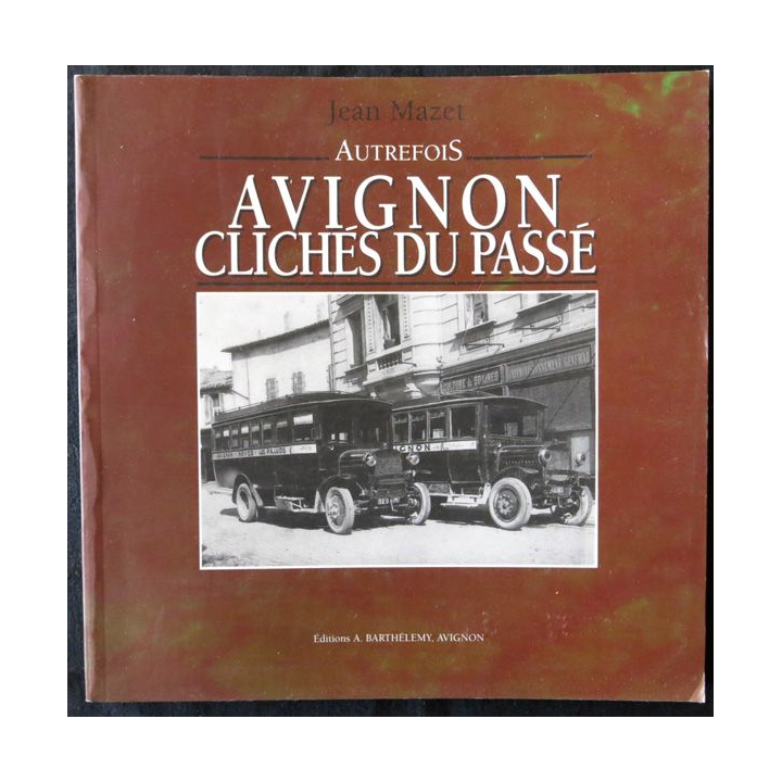 Avignon clichés du passé de Jean Mazet aux Editions Barthelemy Avignon