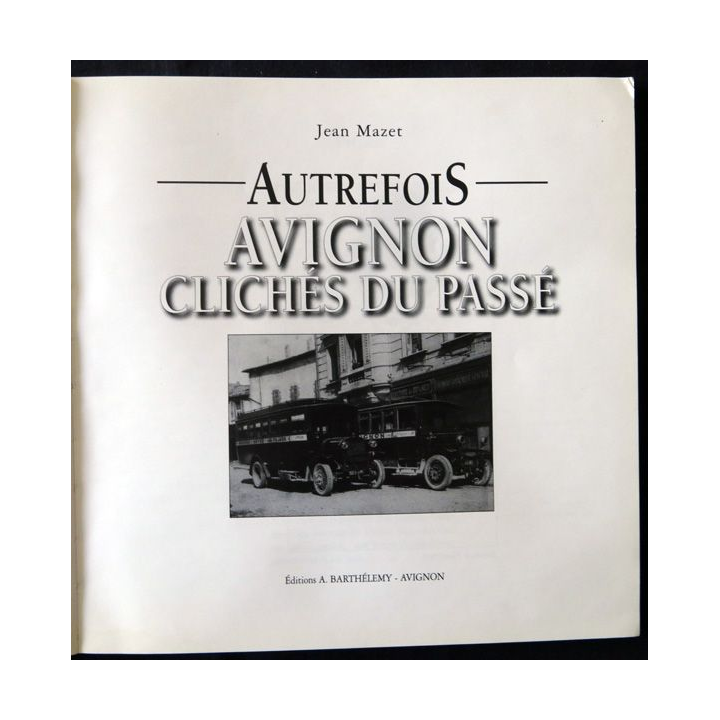 Avignon clichés du passé de Jean Mazet aux Editions Barthelemy Avignon