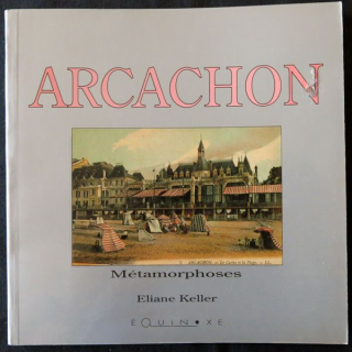 Arcachon - Métamorphoses de Eliane Keller aux éditions Équinoxe