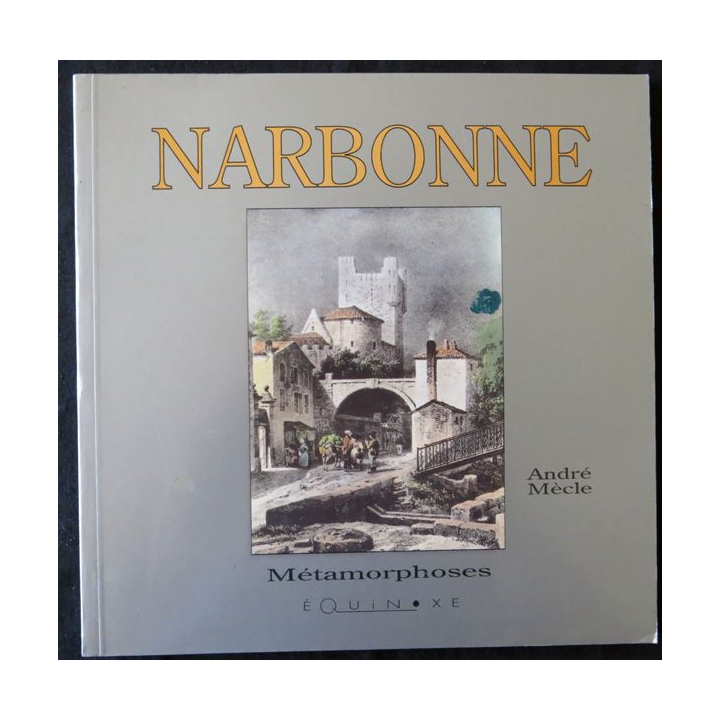 Narbonne - Métamorphoses de André Mècle aux éditions Équinoxe