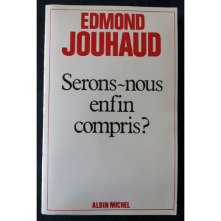 Serons-nous enfin compris ? de Edmond Jouhaud aux Editions Albin Michel