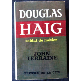 Douglas Haig soldat de métier de John Terraine aux Editions Presses de la Cité