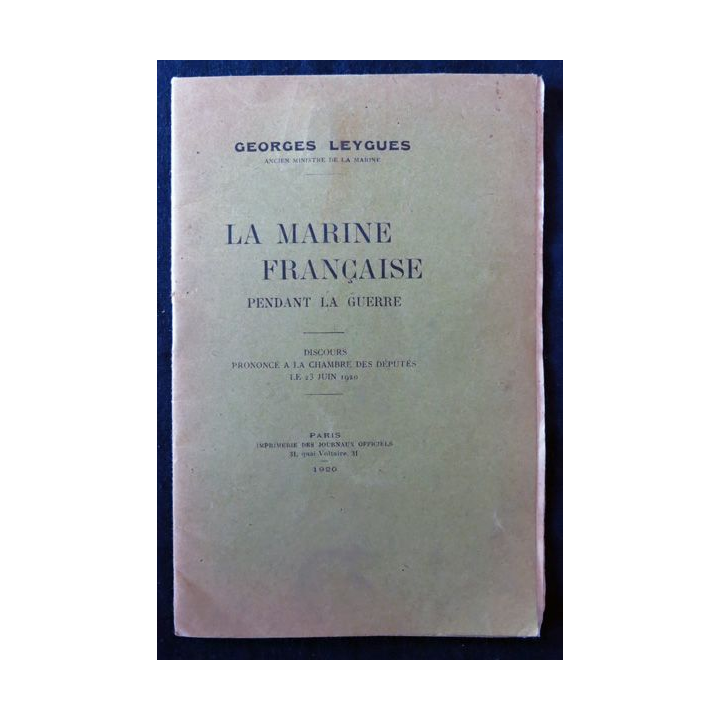 La Marine française pendant la guerre de Georges Leygues Imprimerie des journaux officiels 1920