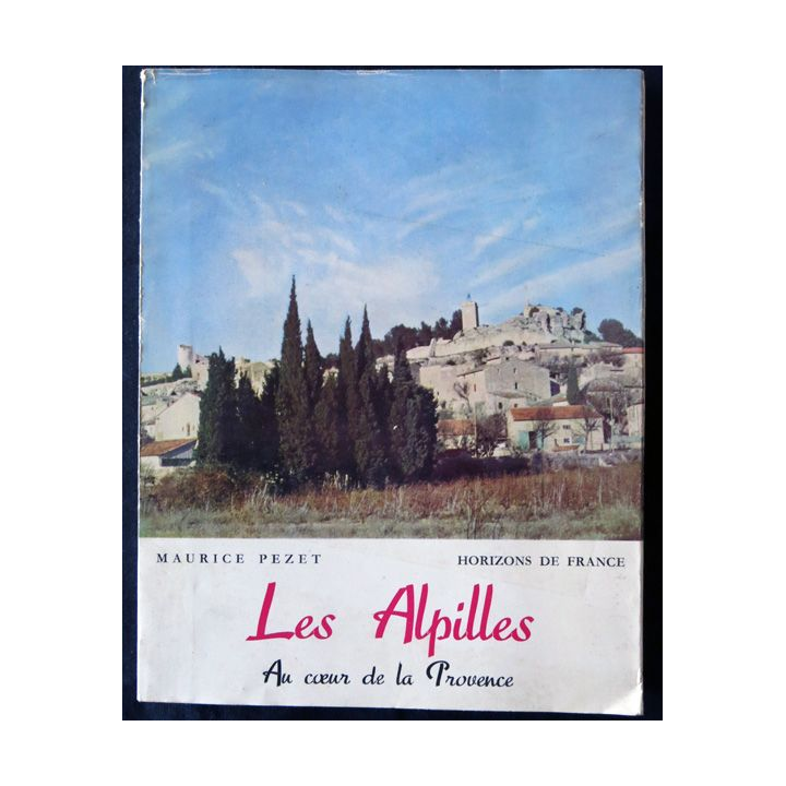 Les Alpilles au cœur de la Provence de Maurice Pezet aux Editions Horizons de France