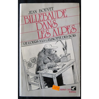 Billebaude dans les Alpes - de l'ours à la gélinotte des bois de Jean Bouvet Gerfaud Club Editeur