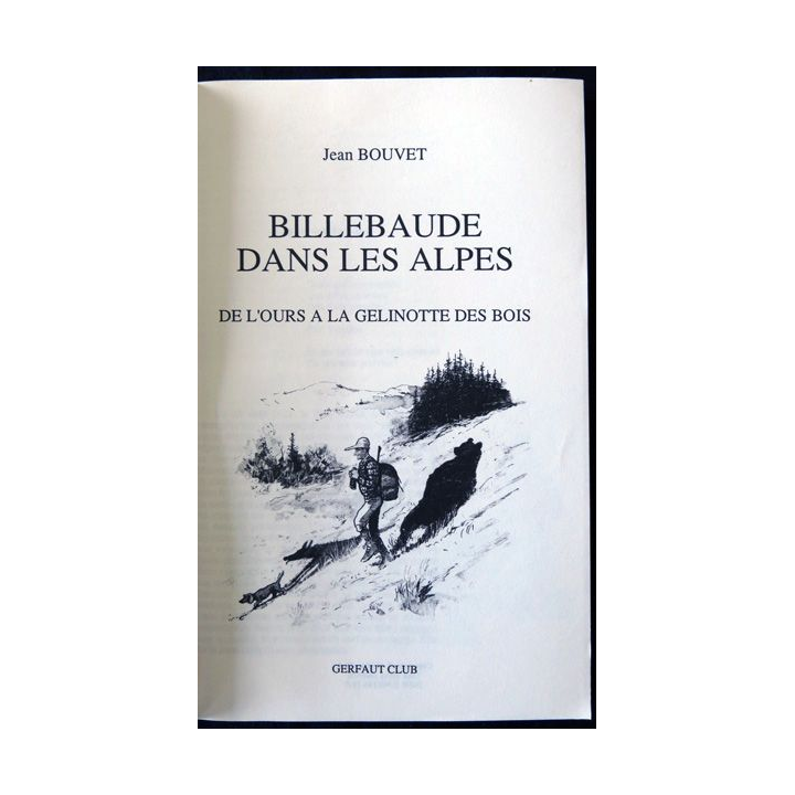 Billebaude dans les Alpes - de l'ours à la gélinotte des bois de Jean Bouvet Gerfaud Club Editeur