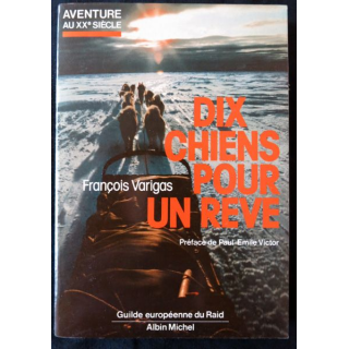Dix chiens pour un rêve de François Varigas éditions Albin Michel