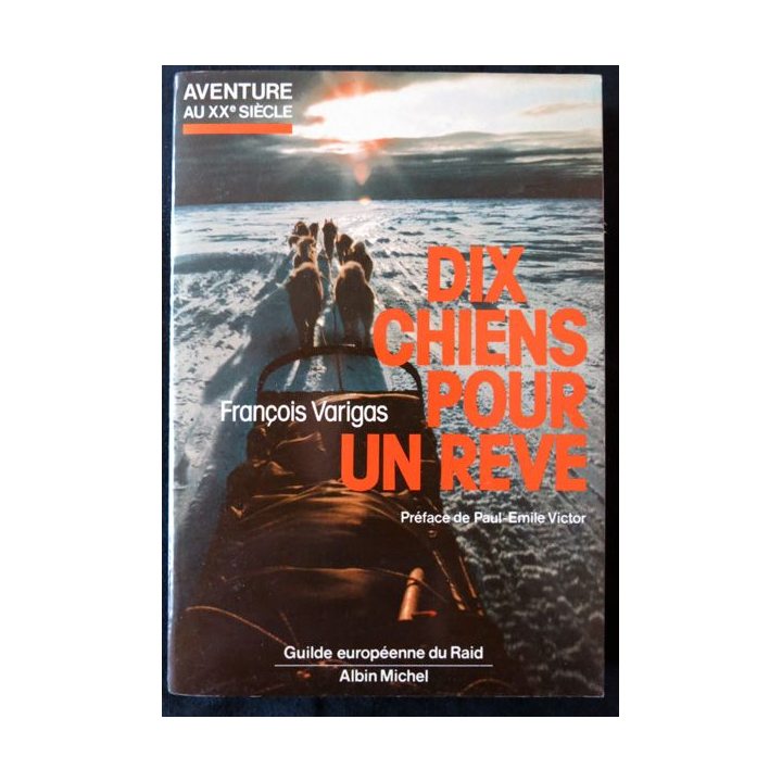Dix chiens pour un rêve de François Varigas éditions Albin Michel