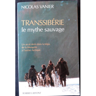 Transsibérie le mythe sauvage de Nicolas Vannier aux Editions Robert Laffont