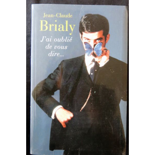 J'ai oublié de vous dire… de Jean Claude Brialy aux Editions Le grand Livre du Mois