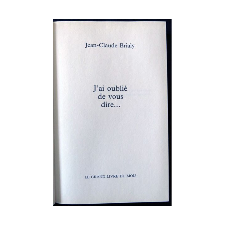 J'ai oublié de vous dire… de Jean Claude Brialy aux Editions Le grand Livre du Mois