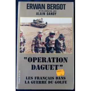 Opération Daguet Les français dans la guerre du Golfe de Erwan Bergot aux Editions Presses de la Cité