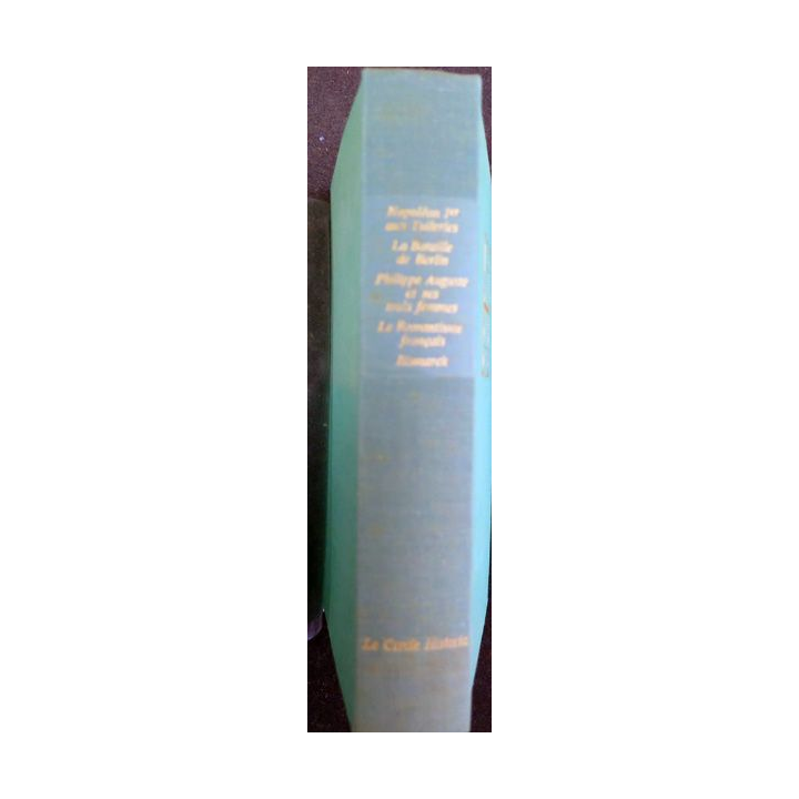 Le Cercle Historia Napoléon 1° aux Tuileries / La bataille de Berlin / Philippe Auguste et ses 3 femmes / ...
