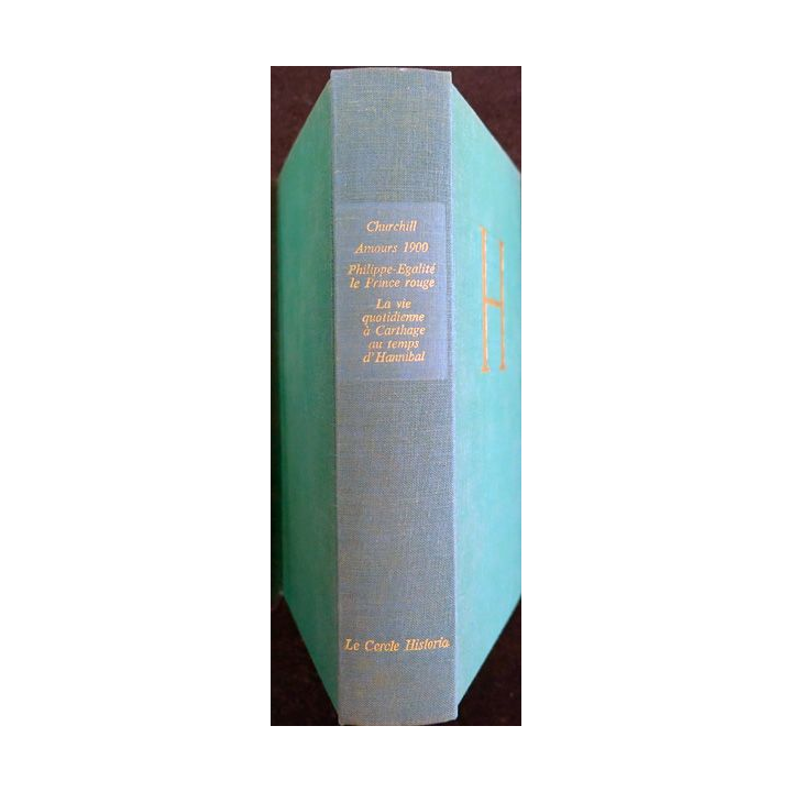 Le Cercle Historia La vie de Churchill / Amours 1900 / Philippe Egalité le Prince Rouge / ...