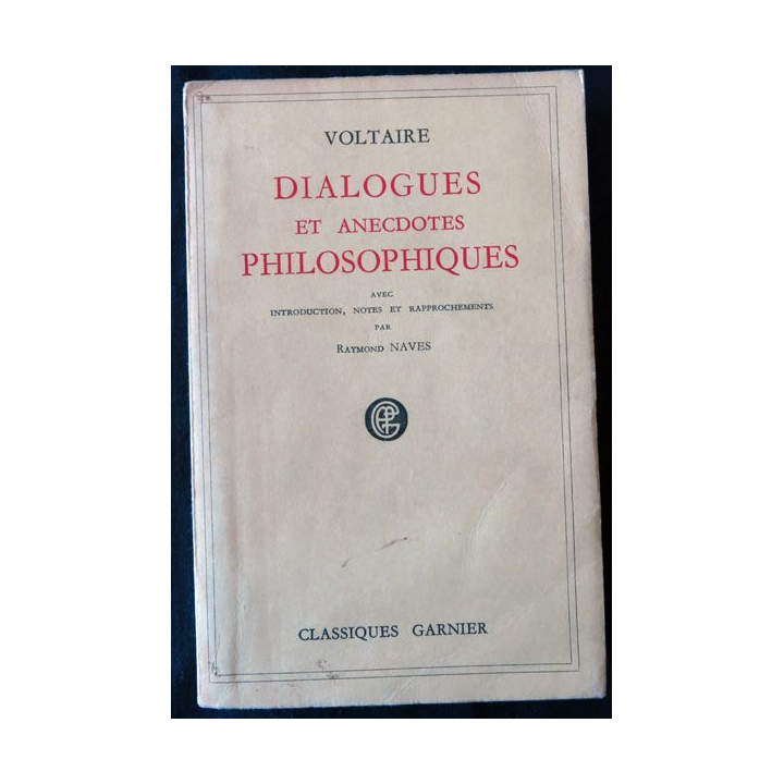 Voltaire Dialogues et anecdotes philosophiques de Raymond Naves par la Librairie Garnier frères