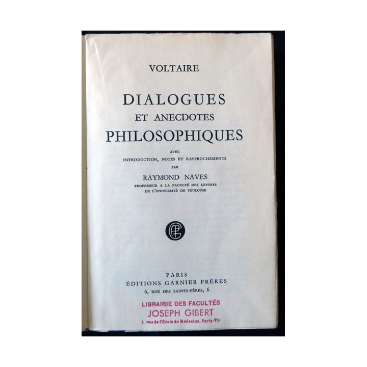 Voltaire Dialogues et anecdotes philosophiques de Raymond Naves par la Librairie Garnier frères
