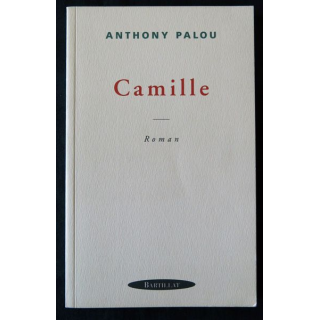 Camille - roman de Anthony Palou aux éditions Bartillat