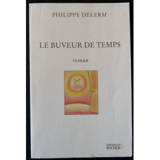 Le buveur de temps - roman de Philippe Delerm aux éditions du Rocher