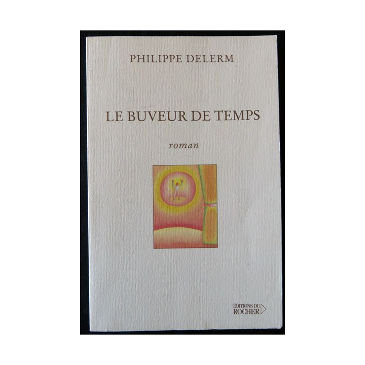Le buveur de temps - roman de Philippe Delerm aux éditions du Rocher