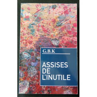 Les Assises de l'Inutile de G.B.K 
