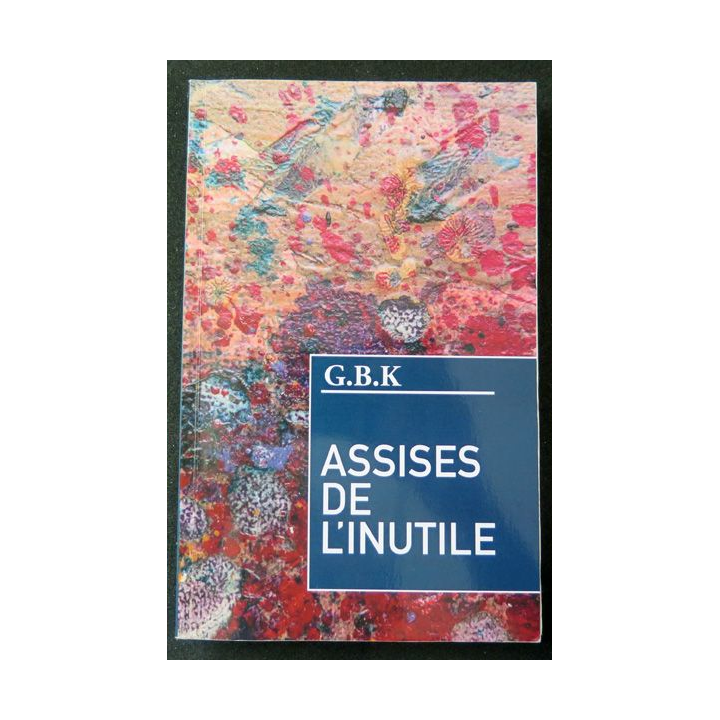 Les Assises de l'Inutile de G.B.K 