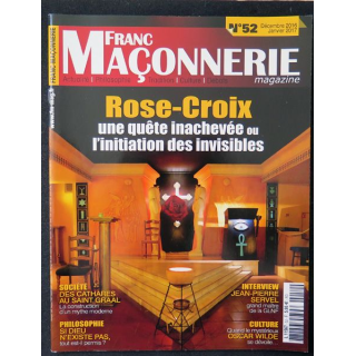 FRANC-MAÇONNERIE Magazine n° 52 2016 Rose-Croix une quête inachevée ou l'initiation des Invisibles