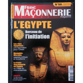 FRANC-MAÇONNERIE Magazine n° 50 2016 L'Egypte berceau de l'initiation