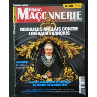 FRANC-MAÇONNERIE Magazine n° 48 2016 Réguliers anglais contre libéraux français