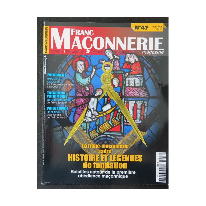 FRANC-MAÇONNERIE Magazine n° 47 2016 La Franc-maçonnerie entre histoire et légendes de fondation