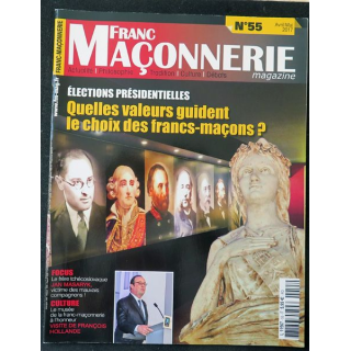 FRANC-MAÇONNERIE Magazine n° 55 2017 Quelles valeurs guident le choix des Francs-maçons