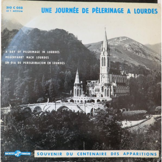 Disque 33 Tours Une journée de pélerinage à Lourdes Souvenir du centenaire des apparitions