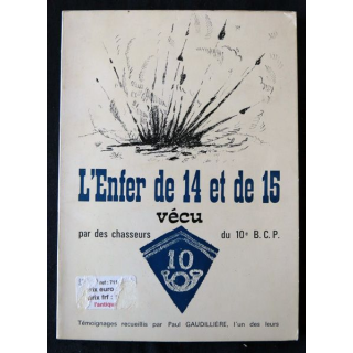 Enfer de 14 et de 15 vécu par les chasseurs du 10° BCP de Paul Gaudillère Imprimerie Buguet-Comptour
