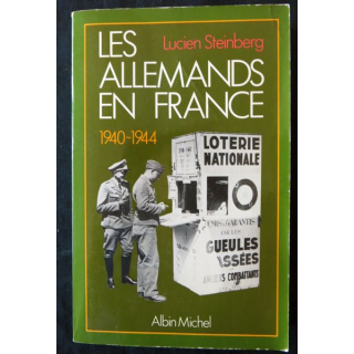 Les allemands en France 1940 - 1944 de Lucien Steinberg aux éditions Albin Michel