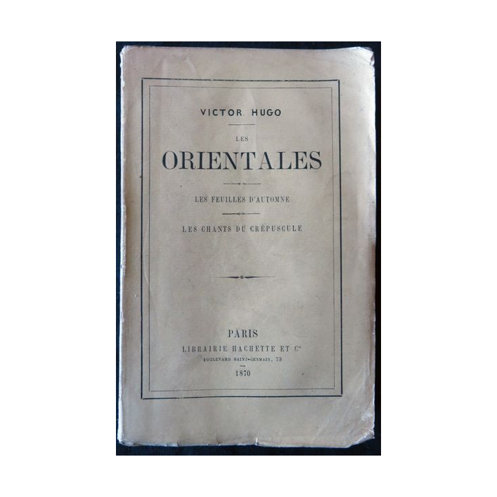 Les Orientales - Les feuilles d'automne - Les chants du crépuscules de Victor Hugo Librairie Hachette & Cie Paris 1870