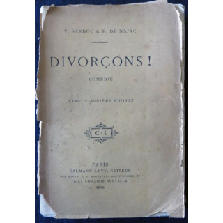 Divorsons ! de V. Sardou &  E. De Najac édité par Calmann Levy éditeur Paris 1896