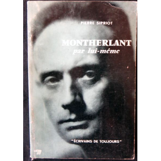 Montherlant par lui-même de Pierre Sipriot Editions du Seuil