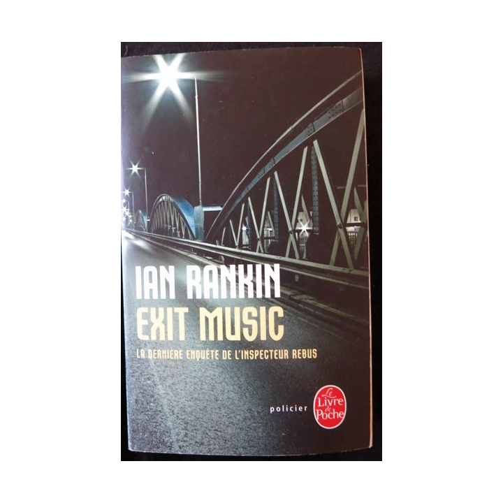 Exit music - la dernière enquête de l'inspecteur Rebus de Ian Rankin aux éditions Le Livre de Poche