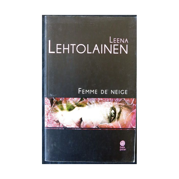 Femme de neige de JLeena Lehtolainen aux éditions Gaïa Polar Editions