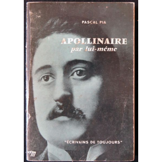 Apollinaire par lui-même de Pascal Pia Ecrivains de toujours aux editions du Seuil