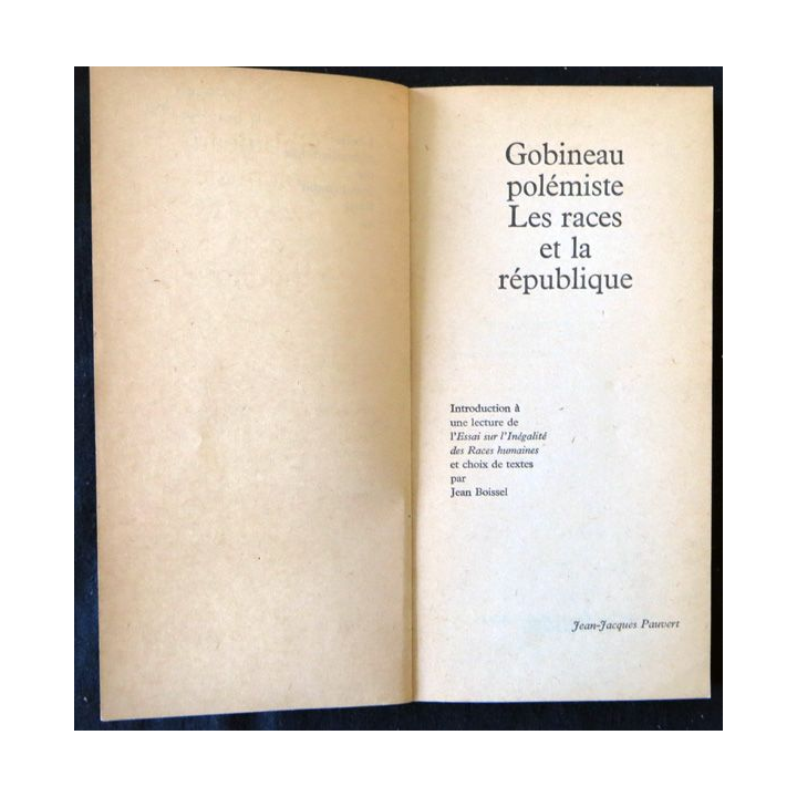 Gobineau polémiste Les races et la République de Jean Boisel aux editions Jean-Jacques Pauvert Editeur
