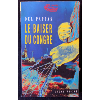 Le baiser du congre de Del Pappas aux éditions Jigal